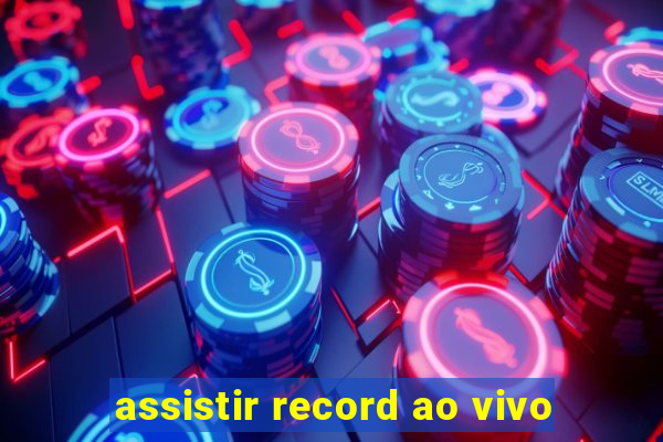 assistir record ao vivo